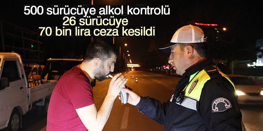 Konya’da 26 alkollü sürücüye 70 bin lira ceza