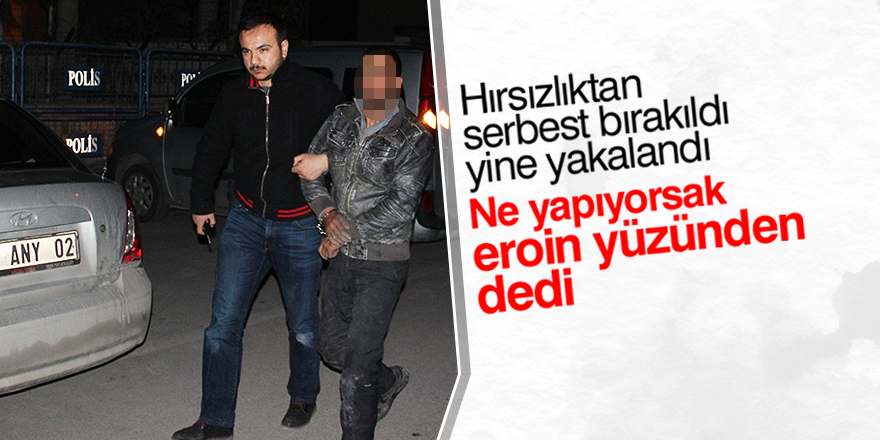 "Ne yapıyorsak eroin yüzünden"