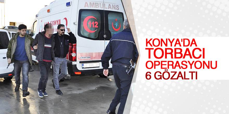 Konya’da uyuşturucu satıcılarına operasyon: 6 gözaltı