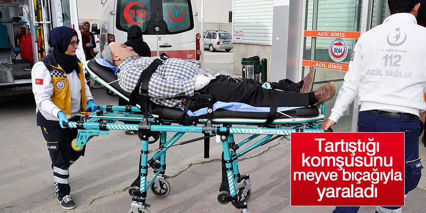 Tartıştığı komşusunu meyve bıçağıyla yaraladı