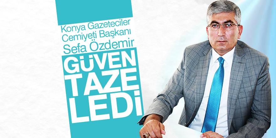 Konya Gazeteciler Cemiyetinde Başkan Özdemir güven tazeledi