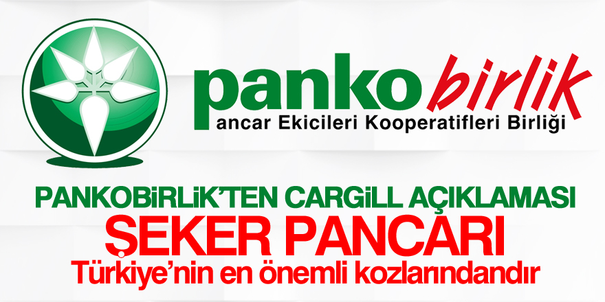 Pankobirlik’ten Cargill’e yanıt