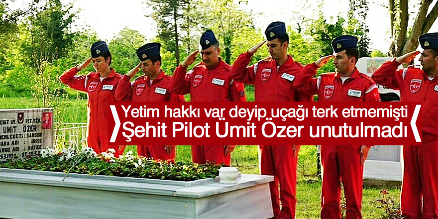 Şehit Pilot Ümit Özer unutulmadı