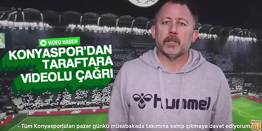 Konyaspor’dan taraftara videolu çağrı