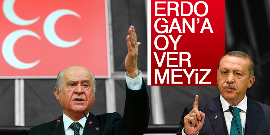 Devlet Bahçeli'ye ittifak şoku: Erdoğan'a oy vermeyiz