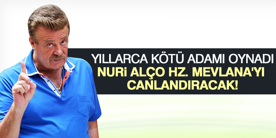 Nuri Alço, Hz. Mevlana'yı Canlandıracak!