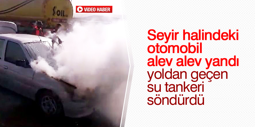 Seyir halindeki otomobil alev alev yandı