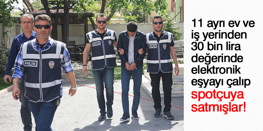 Çaldıkları eşyaları spotçuya satmışlar