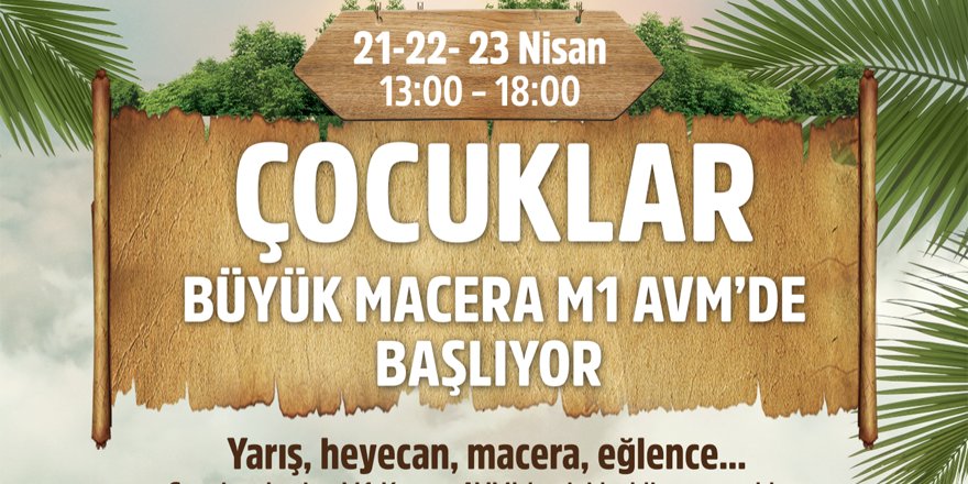 Çocuklar için büyük macera başlıyor