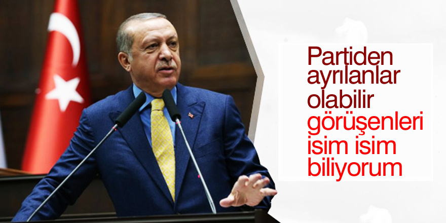Erdoğan: Partiden ayrılanlar olabilir