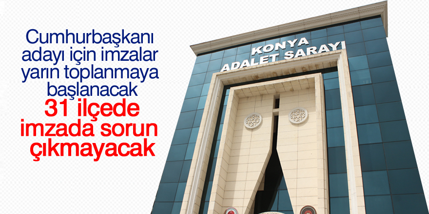 31 ilçede imzada sorun çıkmayacak