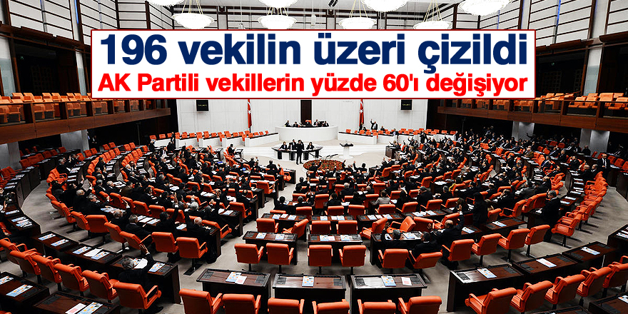 AK Partili vekillerin yüzde 60'ı değişiyor