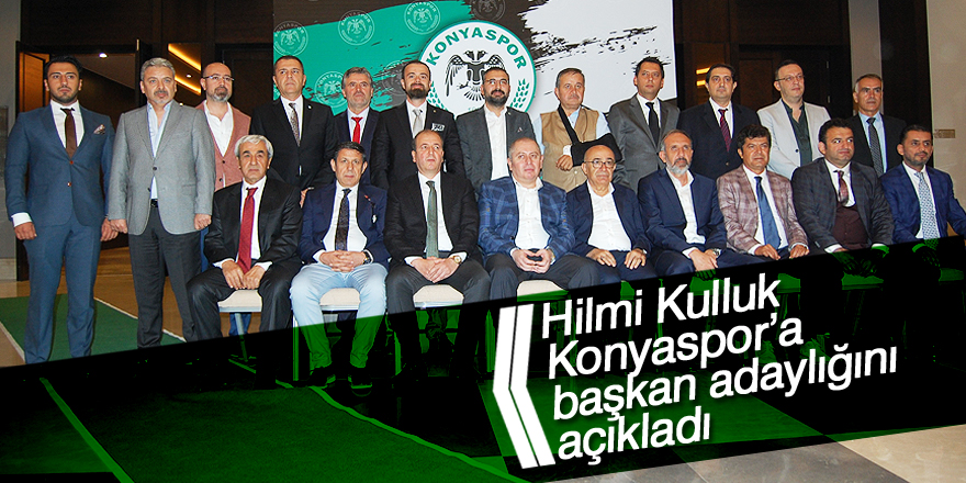 Hilmi Kulluk, Konyaspor’a başkan adaylığını açıkladı