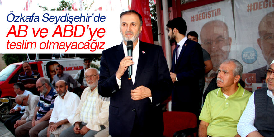 SP Konya milletvekili adayı Özkafa Seydişehir’de