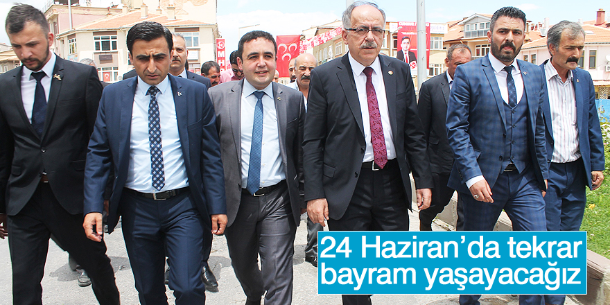 MHP’li Mustafa Kalaycı: “24 Haziran’da tekrar bayram yaşayacağız“