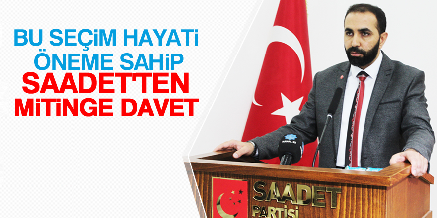 Saadet'ten mitinge davet