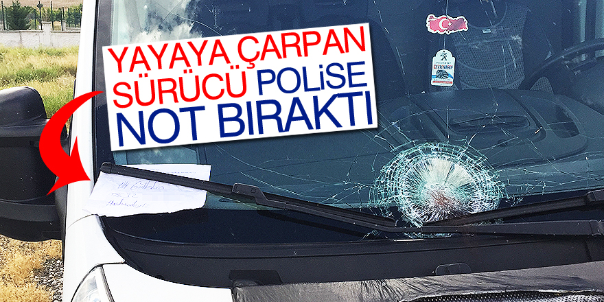 Yayaya çarpan sürücüden polise "hastanedeyiz" notu