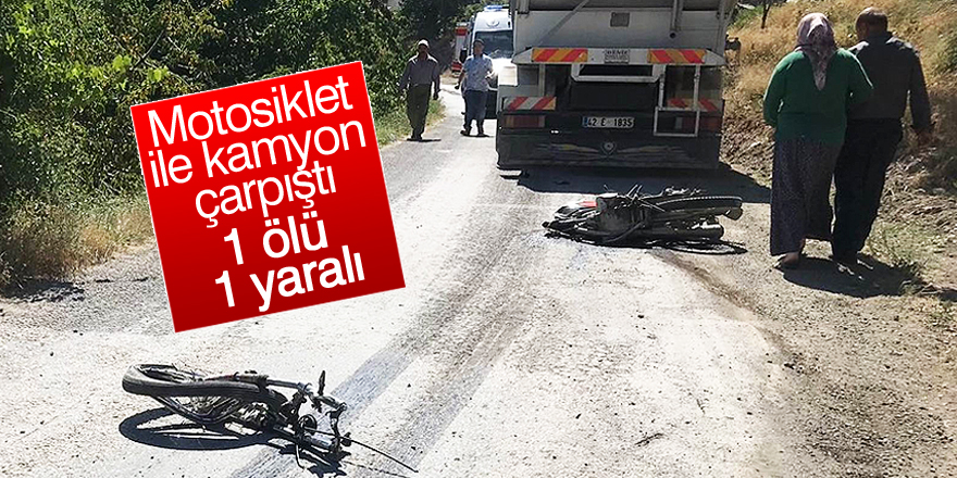 Motosiklet ile kamyon çarpıştı: 1 ölü, 1 yaralı