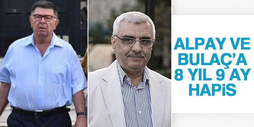 Şahin Alpay ile Ali Bulaç'ın cezası belli oldu