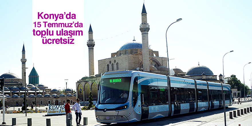 Konya’da 15 Temmuz’da toplu ulaşım ücretsiz