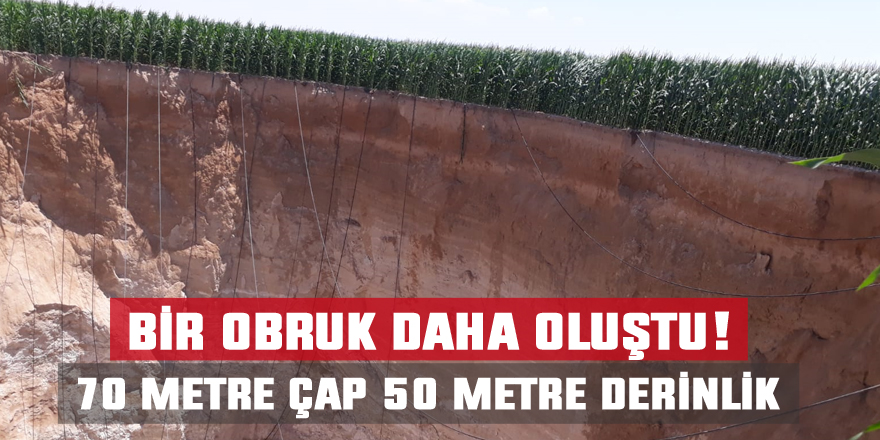 70 metre çapında yeni obruk oluştu!