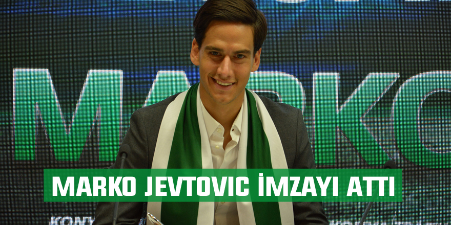 Marko Jevtovic imzayı attı