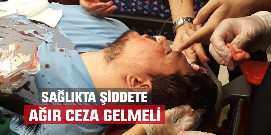 Şiddete ağır ceza gelmeli