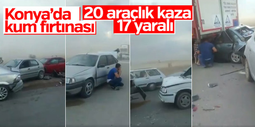Konya’da kum fırtınasında 19 araç birbirine girdi: 17 yaralı