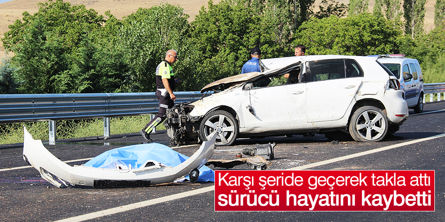 Refüje çarparak takla atan otomobil sürücüsü hayatını kaybetti