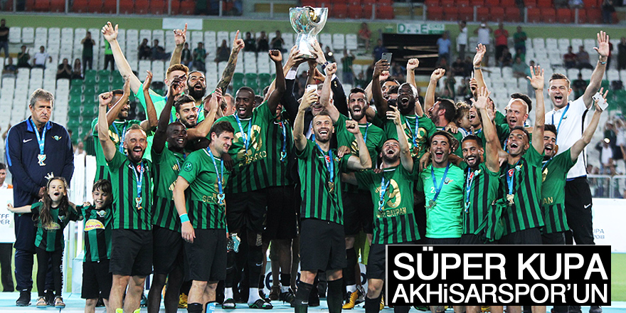 TFF Süper Kupa Akhisarspor’un