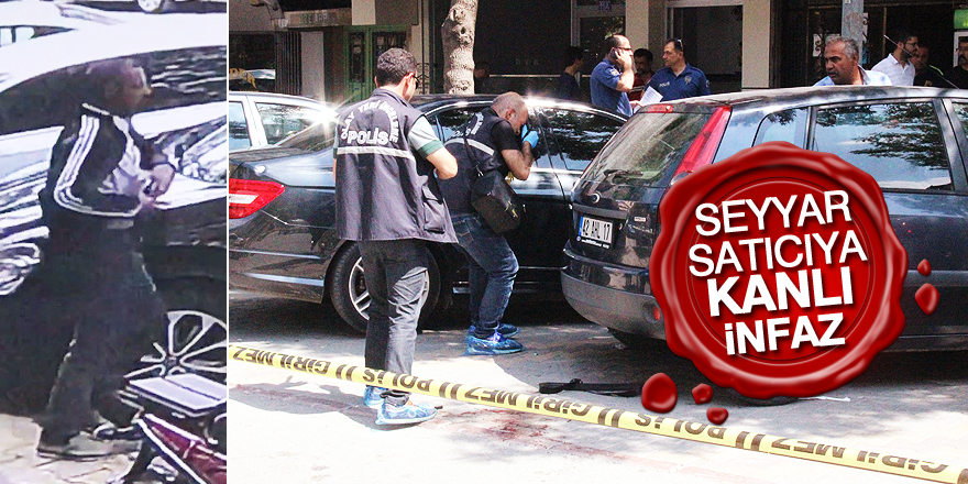 Seyyar satıcıya kanlı infaz