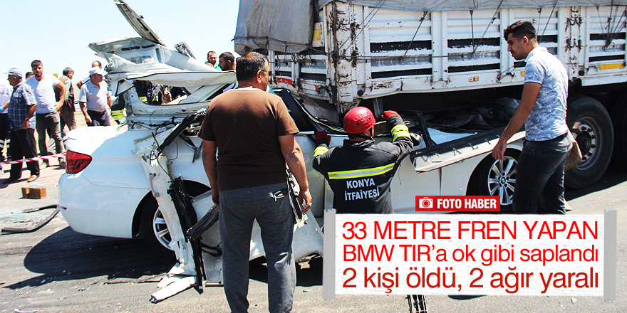 Lüks otomobil tıra ok gibi saplandı: 2 ölü, 2 ağır yaralı