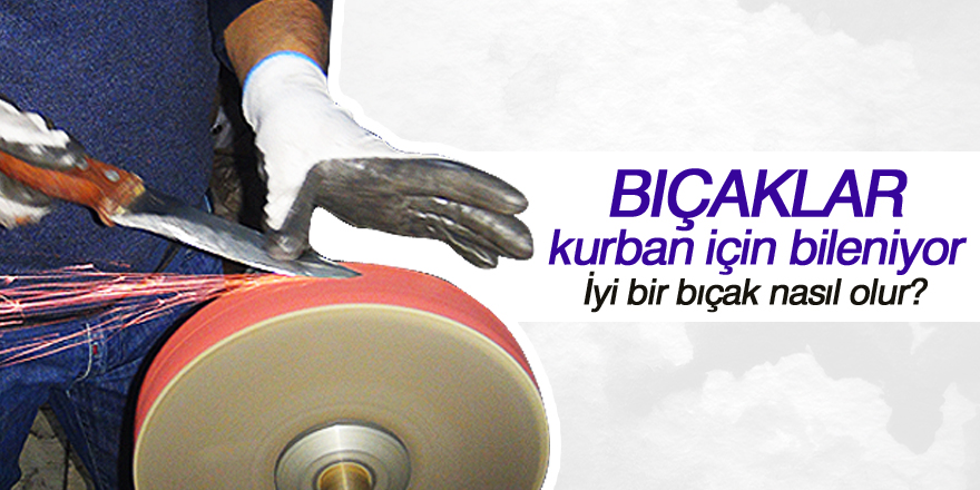 Bıçakçılarda Kurban Bayramı yoğunluğu