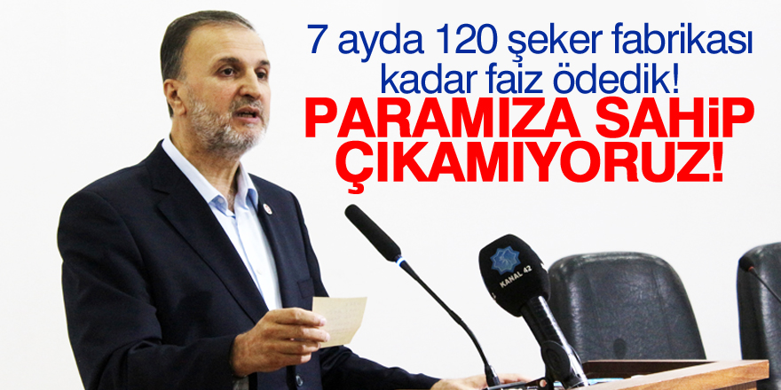 Paramıza sahip çıkamıyoruz!