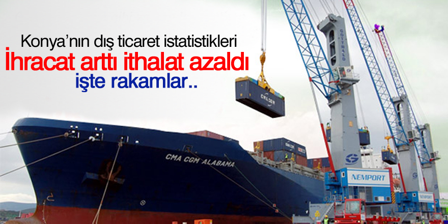 Konya’da ihracat arttı!