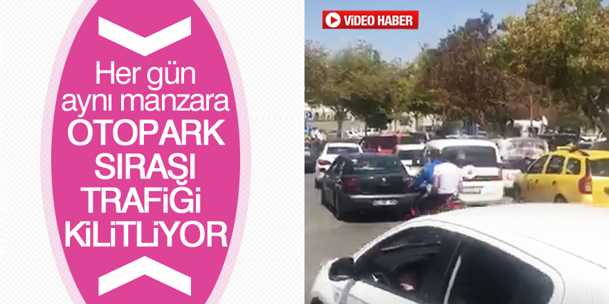 Otopark sırası trafiği kilitliyor