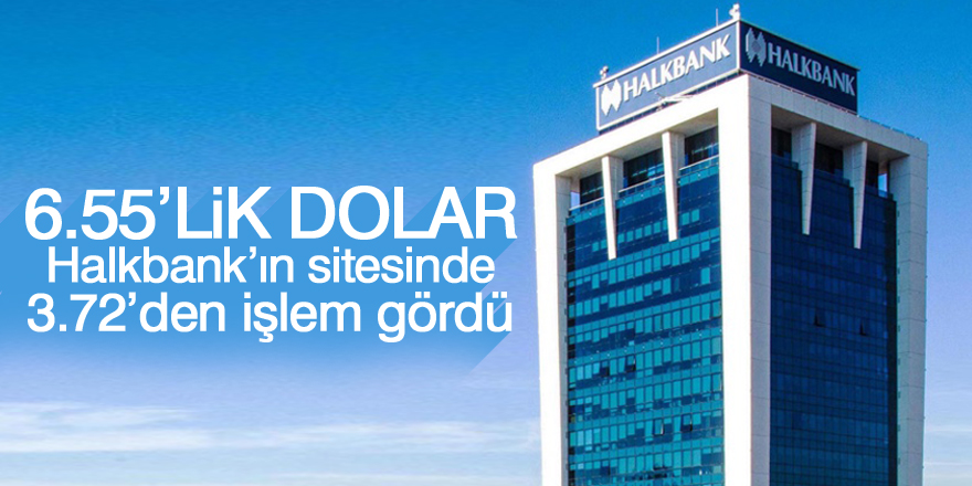 Doları 3.72, euro'yu 4.32 gösteren Halkbank'tan açıklama