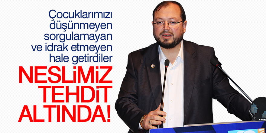 Neslimiz tehdit altında!