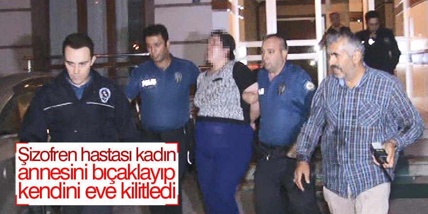 Şizofren hastası kadın, annesini bıçaklayıp kendini eve kilitledi