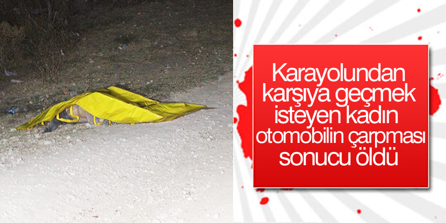 Genç kadın trafik kurbanı oldu