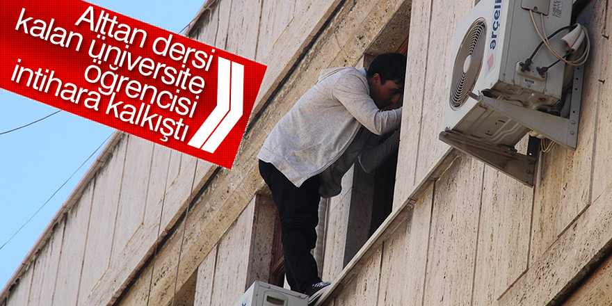Alttan dersi kalan üniversite öğrencisinden intihar girişimi