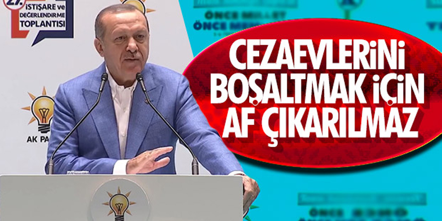 Cumhurbaşkanı Erdoğan: Cezaevlerini boşaltmak için af çıkarılmaz