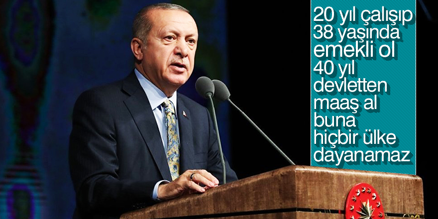Erdoğan'dan erken emeklilik açıklaması
