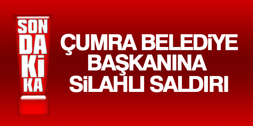 Çumra Belediye Başkanına silahlı saldırı