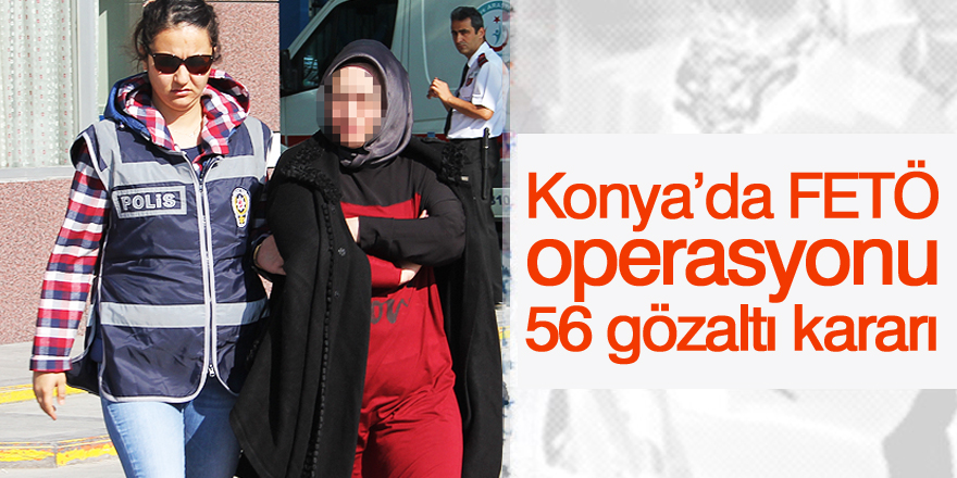Konya'da FETÖ operasyonu