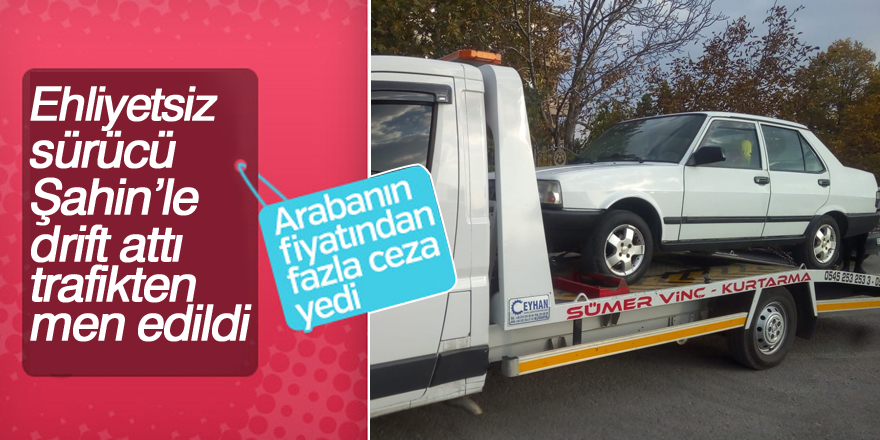 Otomobille drift atan ehliyetsiz sürücüye 7 bin lira ceza