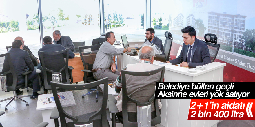 Aksinne evlerine rekor başvuru yapıldı