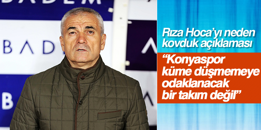 Atiker Konyaspor, neden Rıza Çalımbay ile yollarını ayırdığını açıkladı