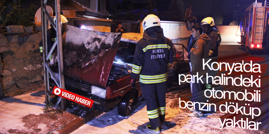 Konya’da park halindeki otomobil kundaklandı