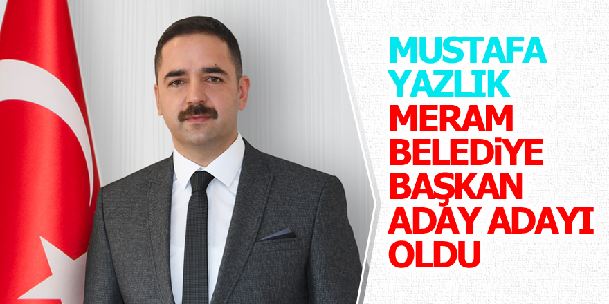 Mustafa Yazlık Meram için başvurusunu yaptı